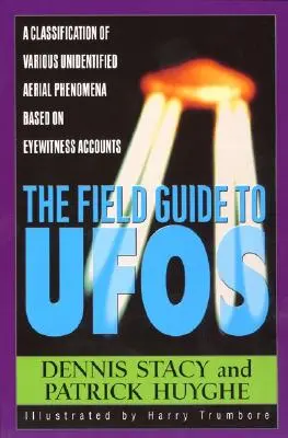 Terénny sprievodca UFO: Klasifikácia rôznych neidentifikovaných vzdušných javov na základe výpovedí očitých svedkov - The Field Guide to UFOs: A Classification of Various Unidentified Aerial Phenomena Based on Eyewitness Accounts