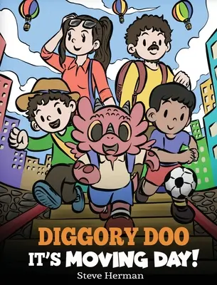 Diggory Doo, It's Moving Day!: Príbeh o sťahovaní do nového domova, nových kamarátoch a novej škole - Diggory Doo, It's Moving Day!: A Story about Moving to a New Home, Making New Friends and Going to a New School
