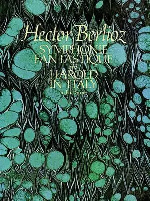 Fantastická symfónia a Harold v Taliansku v plnom znení - Symphonie Fantastique and Harold in Italy in Full Score