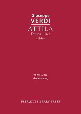 Attila: Attila: Vokálna partitúra - Attila: Vocal score