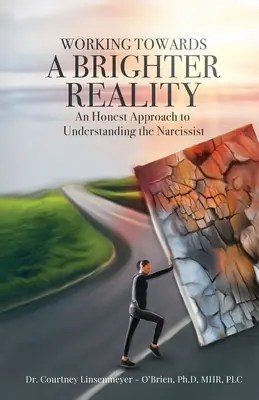 PRÁCA K BOLESTI - Úprimný prístup k pochopeniu narcistu - WORKING TOWARDS A BRIGHTER REALITY - An Honest Approach to Understanding the Narcissist