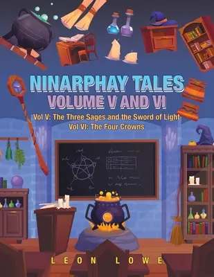 Ninarfajské rozprávky V. a Vi. zv: V. diel: Traja mudrci a meč svetla Vi. diel: Štyri koruny - Ninarphay Tales Vol. V and Vi: Vol V: the Three Sages and the Sword of Light Vol Vi: the Four Crowns