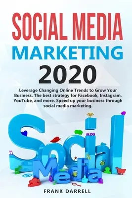 Marketing sociálnych médií 2020: Využite meniace sa online trendy na rozvoj svojho podnikania. Najlepšia stratégia pre Facebook, Instagram, YouTube a ďalšie. S - Social media marketing 2020: Leverage Changing Online Trends to Grow Your Business. The best strategy for Facebook, Instagram, YouTube, and more. S