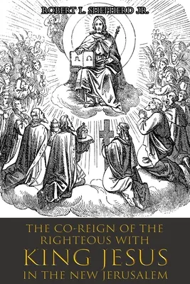 Spoluvládnutie spravodlivých s KRÁĽOM JEŽIŠOM v Novom Jeruzaleme - The Co-Reign of the Righteous with KING JESUS in the New Jerusalem