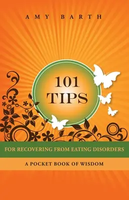 101 tipov na zotavenie z porúch príjmu potravy: Kniha múdrosti do vrecka - 101 Tips for Recovering from Eating Disorders: A Pocket Book of Wisdom