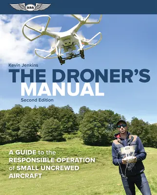 Príručka dronera: Príručka zodpovednej prevádzky malých lietadiel bez posádky - The Droner's Manual: A Guide to the Responsible Operation of Small Uncrewed Aircraft