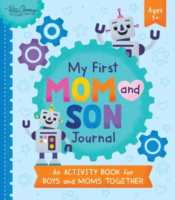 Môj prvý denník pre mamu a syna: Kniha aktivít pre chlapcov a mamy spolu - My First Mom and Son Journal: An Activity Book for Boys and Moms Together
