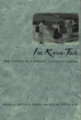Im Kwon-Taek: Tvorba kórejskej národnej kinematografie - Im Kwon-Taek: The Making of a Korean National Cinema