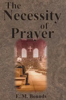 Nevyhnutnosť modlitby - The Necessity of Prayer