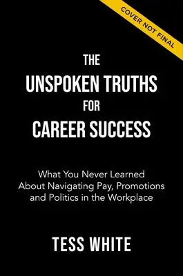 Nevyslovené pravdy pre kariérny úspech: V práci sa pohybujeme v oblasti odmeňovania, povyšovania a moci. - The Unspoken Truths for Career Success: Navigating Pay, Promotions, and Power at Work