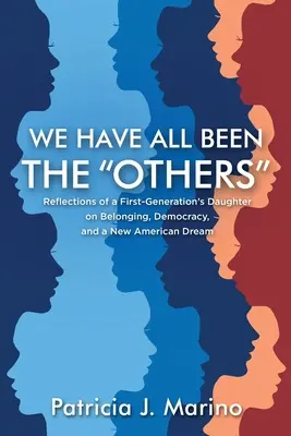Všetci sme boli tí druhí: Úvahy dcéry prvej generácie o príslušnosti, demokracii a novom americkom sne - We Have All Been the Others: Reflections of a First Generation's Daughter on Belonging, Democracy, and a New American Dream