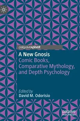 Nová gnóza: Komiksy, porovnávacia mytológia a hlbinná psychológia - A New Gnosis: Comic Books, Comparative Mythology, and Depth Psychology