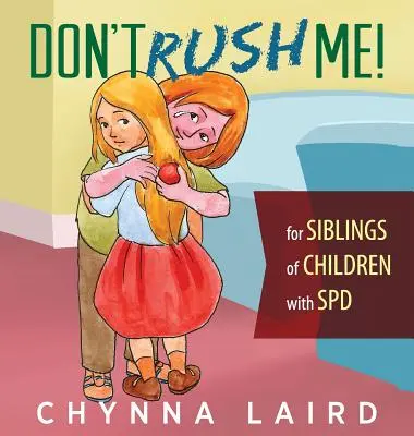 Neponáhľaj sa! Pre súrodencov detí s poruchou senzorického spracovania (SPD) - Don't Rush Me!: For Siblings of Children With Sensory Processing Disorder (SPD)