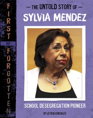 Nevypovedaný príbeh Sylvie Mendezovej: priekopníčky školskej desegregácie - The Untold Story of Sylvia Mendez: School Desegregation Pioneer