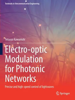 Elektrooptická modulácia pre fotonické siete: Presné a vysokorýchlostné riadenie svetelných vĺn - Electro-Optic Modulation for Photonic Networks: Precise and High-Speed Control of Lightwaves