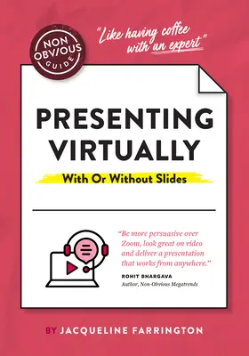 Neobjavný sprievodca lepšou prezentáciou: Ako prezentovať ako profesionál (virtuálne alebo osobne) - The Non-Obvious Guide to Better Presentations: How to Present Like a Pro (Virtually or in Person)
