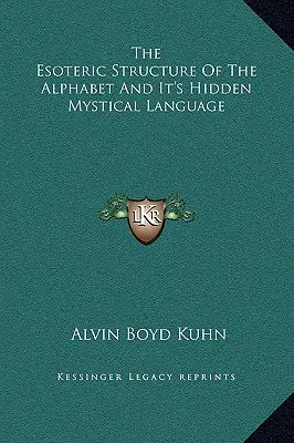 Ezoterická štruktúra abecedy a jej skrytý mystický jazyk - The Esoteric Structure of the Alphabet and It's Hidden Mystical Language