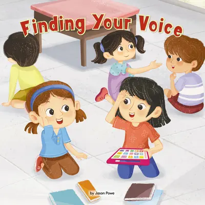 Nájsť svoj hlas (vydanie pre knižnicu): Dievča s apraxiou reči pomáha svojej novej kamarátke bojovať s trémou na javisku - Finding Your Voice (Library Edition): A Girl with Speech Apraxia Helps Her New Friend Combat Stage Fright