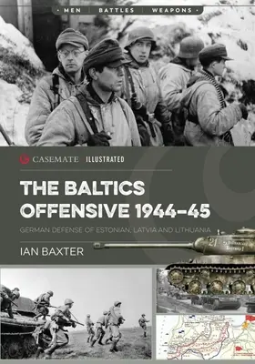 Sovietska ofenzíva v Pobaltí v rokoch 1944 - 1945: Nemecká obrana Estónska, Lotyšska a Litvy - The Soviet Baltic Offensive, 1944-45: German Defense of Estonia, Latvia, and Lithuania