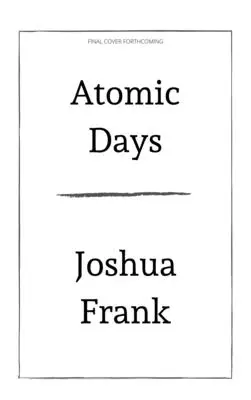 Atomové dni: Nevypovedaný príbeh najtoxickejšieho miesta v Amerike - Atomic Days: The Untold Story of the Most Toxic Place in America