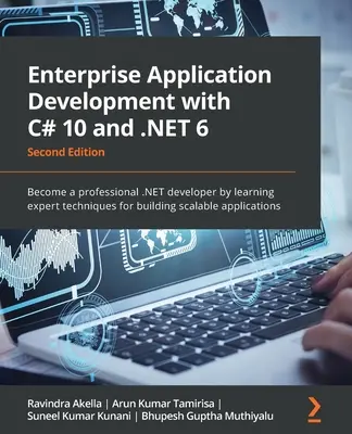 Vývoj podnikových aplikácií pomocou C# 10 a .NET 6 - druhé vydanie: Staňte sa profesionálnym vývojárom .NET tým, že sa naučíte odborné techniky na budovanie - Enterprise Application Development with C# 10 and .NET 6 - Second Edition: Become a professional .NET developer by learning expert techniques for buil