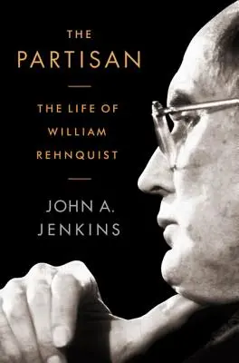 Partizán: Život Williama Rehnquista - The Partisan: The Life of William Rehnquist