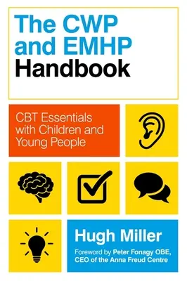 Príručka CWP a Emhp: Základy CBT s deťmi a mládežou - The CWP and Emhp Handbook: CBT Essentials with Children and Young People