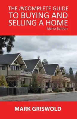 Neúplný sprievodca kúpou a predajom domu - The Incomplete Guide to Buying and Selling Your Home