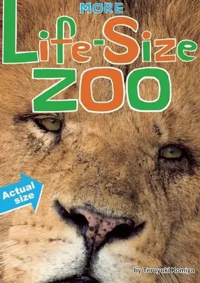 Viac ZOO v životnej veľkosti: Nová encyklopédia zvierat v skutočnej veľkosti: Lev, hroch, ľadový medveď a ďalšie - More Life-Size Zoo: Lion, Hippopotamus, Polar Bear and More--An All New Actual-Size Animal Encyclopedia