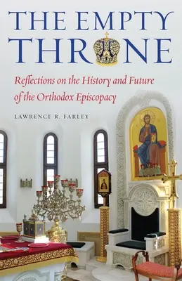 Prázdny trón: Episkopát: Úvahy o dejinách a budúcnosti pravoslávneho biskupstva - The Empty Throne: Reflections on the History and Future of the Orthodox Episcopacy