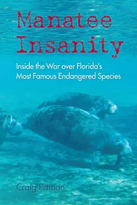 Šialenstvo kapustňákov: Najznámejší ohrozený druh na Floride: Vojna o najznámejší ohrozený druh na Floride - Manatee Insanity: Inside the War over Florida's Most Famous Endangered Species