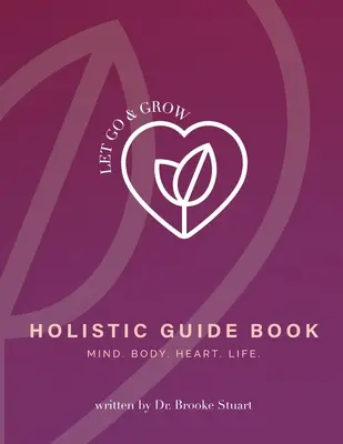 Nechaj ísť a rásť Holistická príručka - Let Go & Grow Holistic Guide Book