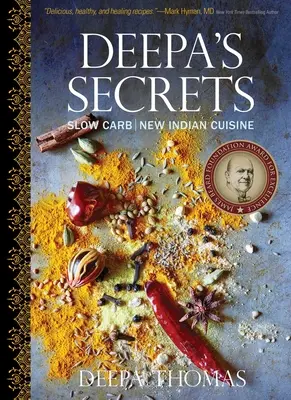 Deepine tajomstvá: Pomalé uhľohydrátové jedlá novej indickej kuchyne - Deepa's Secrets: Slow Carb New Indian Cuisine