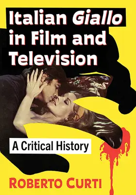 Talianske giallo vo filme a televízii: Kritické dejiny - Italian Giallo in Film and Television: A Critical History