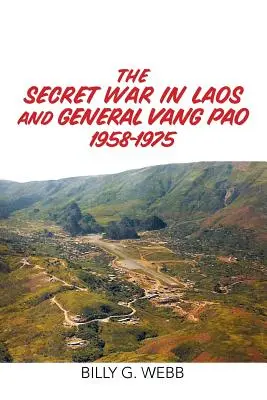 Tajná vojna v Laose a generál Vang Pao 1958-1975 - The Secret War in Laos and General Vang Pao 1958-1975