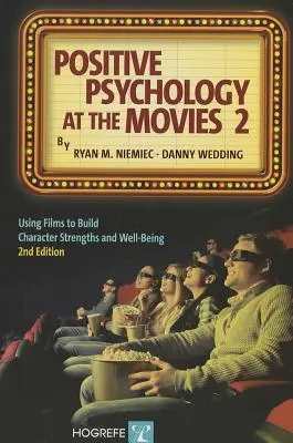 Pozitívna psychológia vo filme 2: Využitie filmov na budovanie silných stránok charakteru a pohody - Positive Psychology at the Movies 2: Using Films to Build Character Strengths and Well-Being