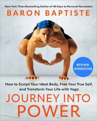 Cesta k sile: Ako si vymodelovať ideálne telo, oslobodiť svoje pravé ja a zmeniť svoj život pomocou jogy - Journey Into Power: How to Sculpt Your Ideal Body, Free Your True Self, and Transform Your Life with Yoga