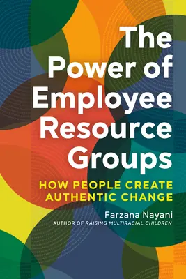 Sila zamestnaneckých skupín: Ako ľudia vytvárajú autentické zmeny - The Power of Employee Resource Groups: How People Create Authentic Change
