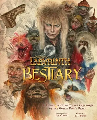 Labyrint Jima Hensona: Bestiár: Baryártár: definitívny sprievodca tvormi z ríše kráľa škriatkov - Jim Henson's Labyrinth: Bestiary: A Definitive Guide to the Creatures of the Goblin King's Realm