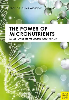 Sila mikroživín: Míľniky v medicíne a zdraví - The Power of Micronutrients: Milestones in Medicine and Health
