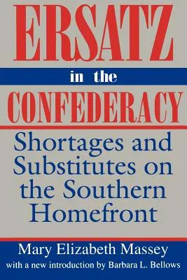 Ersatz v Konfederácii: Nedostatky a náhrady na južanskom fronte - Ersatz in the Confederacy: Shortages and Substitutes on the Southern Homefront