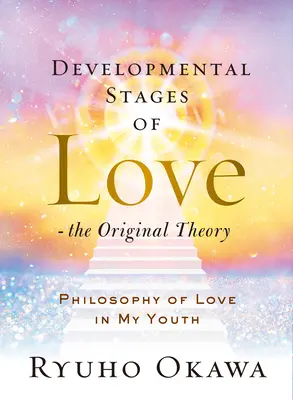 Vývojové štádiá lásky - Pôvodná teória: Filozofia lásky v mojej mladosti - Developmental Stages of Love - The Original Theory: Philosophy of Love in My Youth