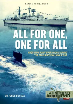 Všetci za jedného, jeden za všetkých: Operácie argentínskeho námorníctva počas vojny o Falklandy/Malvíny - All for One, One for All: Argentine Navy Operations During the Falklands/Malvinas War