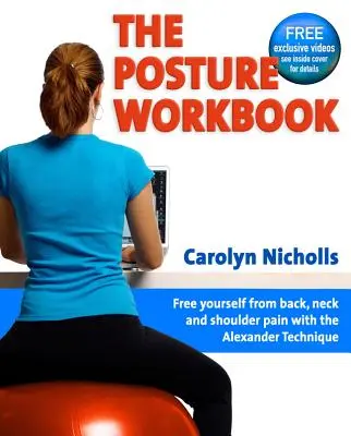 Pracovný zošit o držaní tela: Osloboďte sa od bolesti chrbta, krku a ramien pomocou Alexandrovej techniky - The Posture Workbook: Free Yourself from Back, Neck and Shoulder Pain with the Alexander Technique