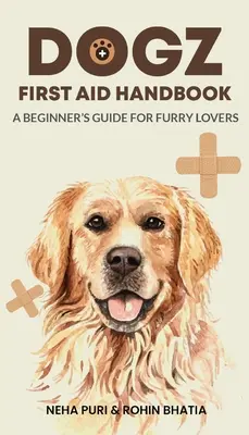Príručka prvej pomoci pre psov - Príručka pre začiatočníkov pre milovníkov chlpatých zvierat - Dogz First Aid Handbook - A Beginner's Guide for Furry Lovers
