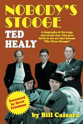 Nikto nie je paholok: Ted Healy - Nobody's Stooge: Ted Healy