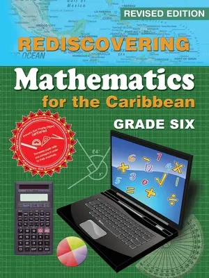 Znovuobjavovanie matematiky pre Karibik: Šiesta trieda (revidované vydanie) - Rediscovering Mathematics for the Caribbean: Grade Six (Revised Edition)
