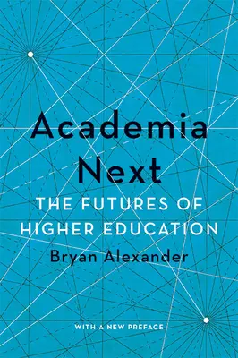 Academia Next: Budúcnosť vysokoškolského vzdelávania - Academia Next: The Futures of Higher Education