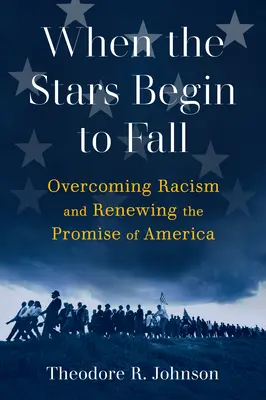 Keď začnú padať hviezdy: Prekonanie rasizmu a obnovenie prísľubu Ameriky - When the Stars Begin to Fall: Overcoming Racism and Renewing the Promise of America