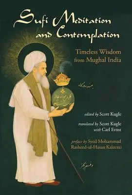 Súfijská meditácia a kontemplácia: Nadčasová múdrosť z mughalskej Indie - Sufi Meditation and Contemplation: Timeless Wisdom from Mughal India